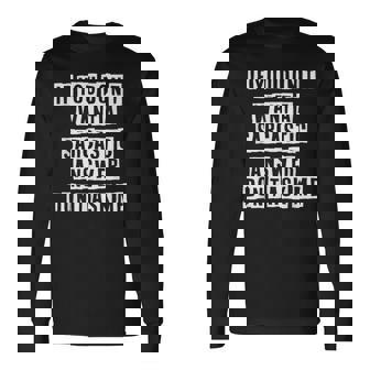 Lovely Cool Sarcastic If You Dont Want A Sarcastic Long Sleeve T-Shirt - Thegiftio