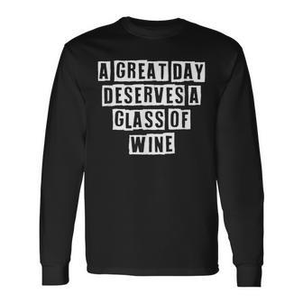 Lovely Cool Sarcastic A Great Day Deserves A Glass Of Long Sleeve T-Shirt - Thegiftio UK