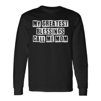 Lovely Cool Sarcastic My Greatest Blessings Call Me Long Sleeve T-Shirt - Thegiftio UK