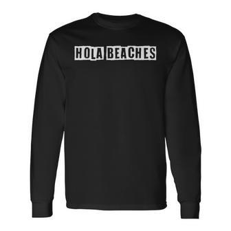 Lovely Cool Sarcastic Hola Beaches Long Sleeve T-Shirt - Thegiftio UK