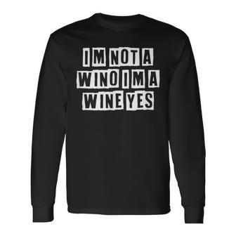 Lovely Cool Sarcastic Im Not A Wino Im A Wine Yes Long Sleeve T-Shirt - Thegiftio UK