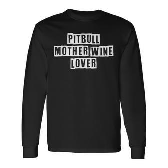 Lovely Cool Sarcastic Pitbull Mother Wine Lover Long Sleeve T-Shirt - Thegiftio UK
