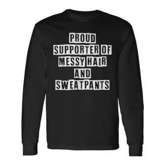 Lovely Cool Sarcastic Proud Supporter Of Messy Hair Long Sleeve T-Shirt - Thegiftio UK