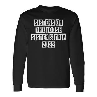 Lovely Cool Sarcastic Sisters On The Loose Sisters Long Sleeve T-Shirt - Thegiftio UK