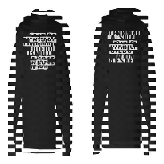 Lovely Cool Sarcastic Thanks Mom I Turned Out Awesome Long Sleeve T-Shirt - Thegiftio