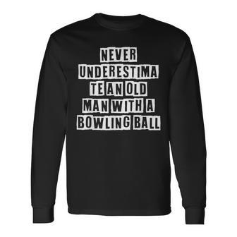 Lovely Cool Sarcastic Never Underestimate An Old Man Long Sleeve T-Shirt - Thegiftio UK