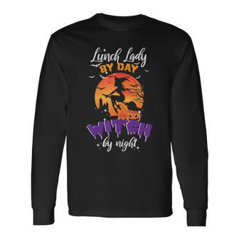 Lunch Lady By Day Witch By Night Halloween Cafeteria Worker Long Sleeve T-Shirt - Seseable