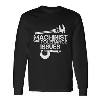Machinist With Tolerance Issues Machinist Long Sleeve T-Shirt - Monsterry AU
