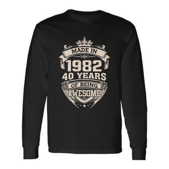 Made In 1982 40 Years Of Being Awesome 40Th Birthday Long Sleeve T-Shirt - Thegiftio UK