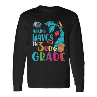 Making Waves In 3Rd Grade Back To School First Day Of School Long Sleeve T-Shirt - Monsterry