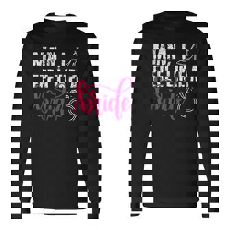 Man I Feel Like A Bride Bachelorette Party Wedding Long Sleeve T-Shirt - Thegiftio