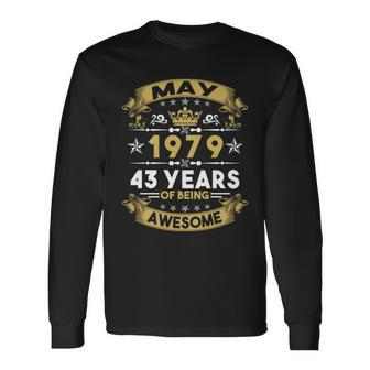 May 1979 43 Years Of Being Awesome 43Rd Birthday Long Sleeve T-Shirt - Monsterry CA