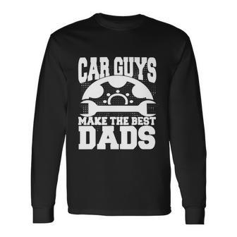 Mechanic Car Guys Make The Best Dads Garage Mechanic Dad Long Sleeve T-Shirt - Thegiftio UK