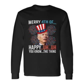 Merry 4Th Of Happy Uh Uh You Know The Thing 4 July V2 Long Sleeve T-Shirt - Monsterry DE