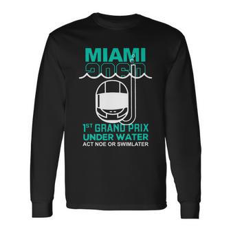 Miami 2060 1St Grand Prix Under Water Act Now Or Swim Later F1 Miami Long Sleeve T-Shirt - Monsterry UK