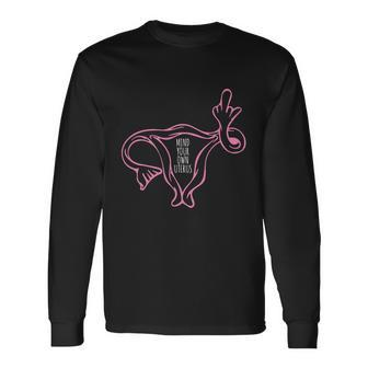 Mind Your Own Uterus 1973 Pro Roe Pro Choice Long Sleeve T-Shirt - Monsterry