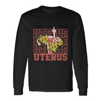 Mind You Own Uterus Floral 1973 Pro Roe Rights Long Sleeve T-Shirt - Monsterry