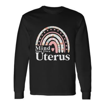 Mind Your Own Uterus Floral My Uterus My Choice Feminist V2 Long Sleeve T-Shirt - Monsterry AU