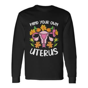 Mind Your Own Uterus No Uterus No Opinion Pro Choice V2 Long Sleeve T-Shirt - Monsterry DE
