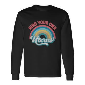 Mind Your Own Uterus Pro Choice Feminist Rights Rainbow Tshirt Long Sleeve T-Shirt - Monsterry CA