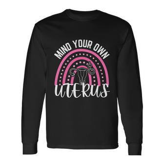 Mind Your Own Uterus Rainbow 1973 Pro Roe Long Sleeve T-Shirt - Monsterry