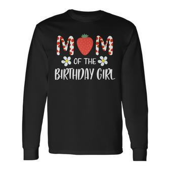 Mom Of The Birthday Girl First Birthday Berry Themed Party Long Sleeve T-Shirt - Seseable
