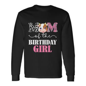 Mom Of The Birthday Girl Tee Farm Cow Mommy Mama St Long Sleeve T-Shirt - Monsterry AU