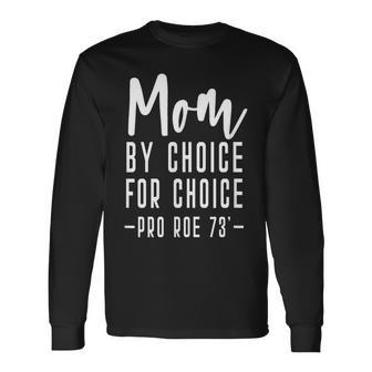 Mom By Choice For Choice Mother Mama Momma Long Sleeve T-Shirt - Seseable