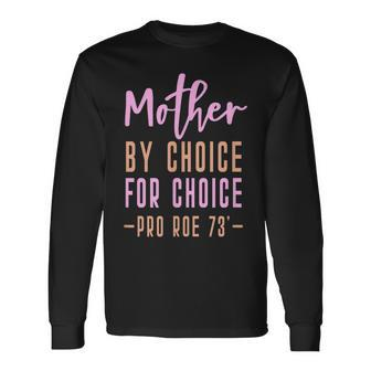 Mom By Choice For Choice Pro Roe 1973 Mother Mama Momma Long Sleeve T-Shirt - Seseable