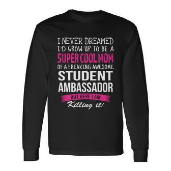 Mom Of Student Ambassador I Never Dreamed Long Sleeve T-Shirt - Monsterry UK