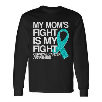 My Moms Fight Is My Fight Cervical Cancer Awareness Long Sleeve T-Shirt - Monsterry UK