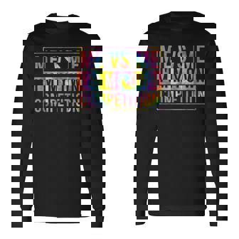 Motivational Me Vs Me Im My Own Competition Tie Dye Graphic Men Women Long Sleeve T-Shirt T-shirt Graphic Print - Thegiftio
