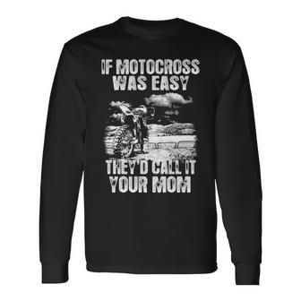 If Motocross Was Easy Long Sleeve T-Shirt - Seseable