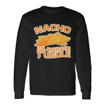 Nacho Average Uncle Tshirt Long Sleeve T-Shirt - Monsterry AU