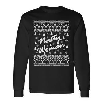 Nasty Woman Ugly Christmas Sweater Hillary Clinton Long Sleeve T-Shirt - Monsterry