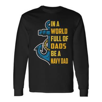 Be A Navy Dad Long Sleeve T-Shirt - Monsterry