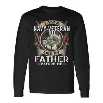 I Am A Navy Veteran Like My Father Before Me Long Sleeve T-Shirt - Monsterry UK