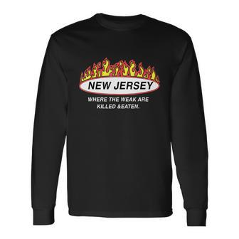 New Jersey Where The Weak Are KiLLed And Eaten Tshirt Long Sleeve T-Shirt - Monsterry