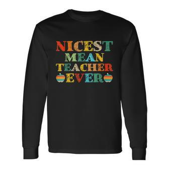Nicest Mean Teacher Ever Teacher Student Long Sleeve T-Shirt - Monsterry