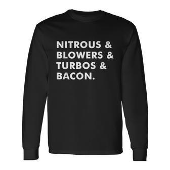 Nitrous & Blowers & Turbos & Bacon Tshirt Long Sleeve T-Shirt - Monsterry DE