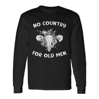 No Country For Old Men Uterus Feminist Women Rights Tshirt Long Sleeve T-Shirt - Monsterry UK