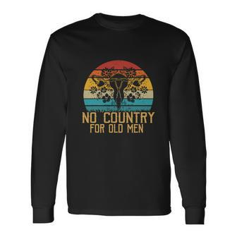 No Country For Old Men Uterus Feminist Women Rights Long Sleeve T-Shirt - Monsterry DE