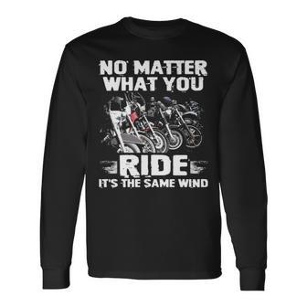 No Matter What You Ride Long Sleeve T-Shirt - Seseable