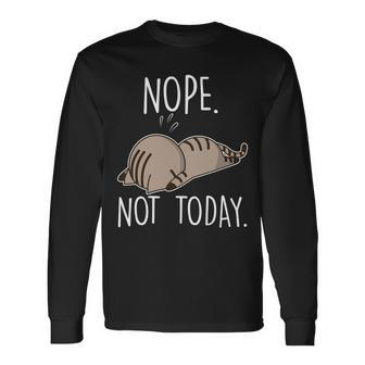 Nope Not Today Lazy Cat Tshirt Long Sleeve T-Shirt - Monsterry DE