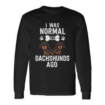 I Was Normal 2 Dachshunds Ago Black Doxie Dog Lover Long Sleeve T-Shirt - Monsterry UK