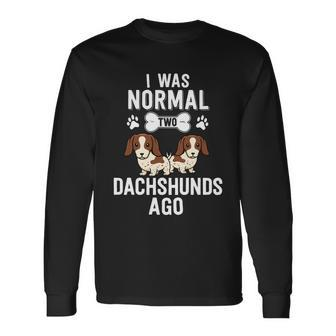 I Was Normal 2 Dachshunds Ago Piebald Doxie Dog Lover Long Sleeve T-Shirt - Monsterry CA