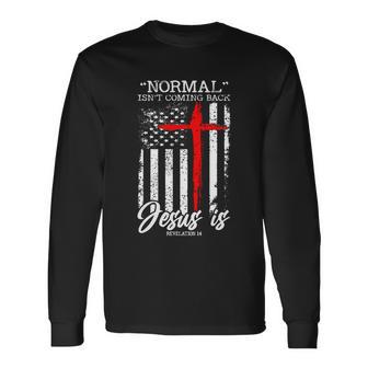 Normal Isnt Coming Back But Jesus Is Revelation 14 Costume Tshirt Long Sleeve T-Shirt - Monsterry UK