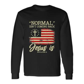 Normal Isnt Coming Back But Jesus Is Revelation Long Sleeve T-Shirt - Monsterry UK