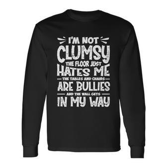 Im Not Clumsy The Floor Hates Me Clumsy Person Long Sleeve T-Shirt - Monsterry AU