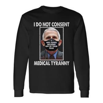 I Do Not Consent Medical Tyranny Anti Dr Fauci Vaccine Tshirt Long Sleeve T-Shirt - Monsterry AU